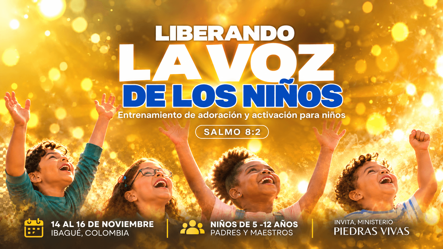 Liberando la voz de los niños. Entrenamiento de adoración y activación para niños. 14 al 16 de noviembre de 2026, Iglesia Filadelfia. Invita Ministerio Piedras Vivas.
